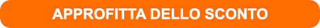 APPROFITTA DELLO SCONTO